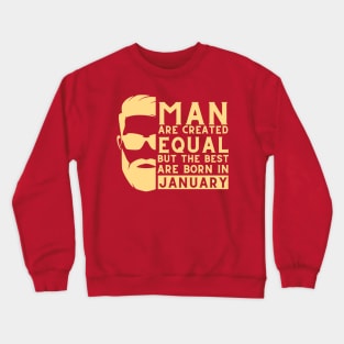 Man are created equal, but the best are born in january Crewneck Sweatshirt